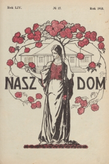Nasz Dom : tygodnik mód i powieści : pismo illustrowane, poświęcone sprawom kobiecym. R.54, № 15 (11 kwietnia 1914)