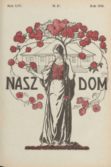 Nasz Dom : tygodnik mód i powieści : pismo illustrowane, poświęcone sprawom kobiecym. R.54, № 17 (25 kwietnia 1914)