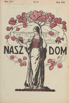 Nasz Dom : tygodnik mód i powieści : pismo illustrowane, poświęcone sprawom kobiecym. R.54, № 19 (9 maja 1914)
