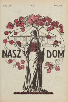 Nasz Dom : tygodnik mód i powieści : pismo illustrowane, poświęcone sprawom kobiecym. R.54, № 20 (16 maja 1914)