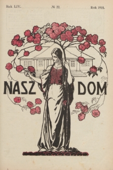 Nasz Dom : tygodnik mód i powieści : pismo illustrowane, poświęcone sprawom kobiecym. R.54, № 22 (30 maja 1914)