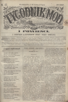 Tygodnik Mód i Powieści : z dodatkiem illustrowanym ubrań i robót kobiecych. 1871, N. 27 (8 lipca) + dod. + wkładka