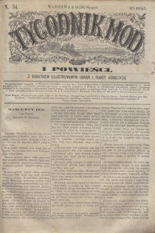 Tygodnik Mód i Powieści : z dodatkiem illustrowanym ubrań i robót kobiecych. 1871, N. 34 (26 sierpnia) + dod.