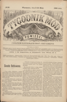 Tygodnik Mód i Powieści : z dodatkiem illustrowanym ubrań i robót kobiecych. 1886, № 20 (15 maja) + dod.