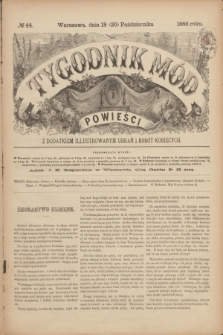 Tygodnik Mód i Powieści : z dodatkiem illustrowanym ubrań i robót kobiecych. 1886, № 44 (30 października) + dod.