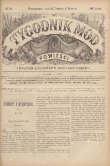 Tygodnik Mód i Powieści : z dodatkiem illustrowanym ubrań i robót kobiecych. 1887, № 10 (5 marca) + dod.