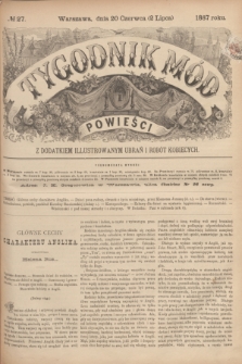 Tygodnik Mód i Powieści : z dodatkiem illustrowanym ubrań i robót kobiecych. 1887, № 27 (2 lipca) + dod.