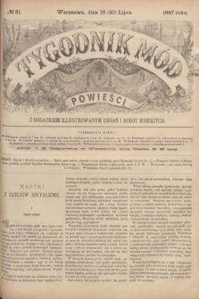 Tygodnik Mód i Powieści : z dodatkiem illustrowanym ubrań i robót kobiecych. 1887, № 31 (30 lipca) + dod.