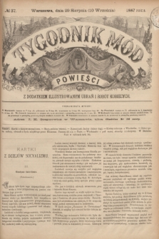 Tygodnik Mód i Powieści : z dodatkiem illustrowanym ubrań i robót kobiecych. 1887, № 37 (10 września) + wkładka