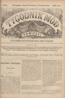 Tygodnik Mód i Powieści : z dodatkiem illustrowanym ubrań i robót kobiecych. 1887, № 40 (1 października) + dod.