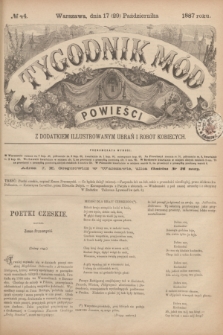 Tygodnik Mód i Powieści : z dodatkiem illustrowanym ubrań i robót kobiecych. 1887, № 44 (29 października) + dod.
