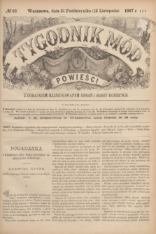Tygodnik Mód i Powieści : z dodatkiem illustrowanym ubrań i robót kobiecych. 1887, № 46 (12 listopada) + dod.