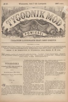 Tygodnik Mód i Powieści : z dodatkiem illustrowanym ubrań i robót kobiecych. 1887, № 47 (19 listopada) + dod.
