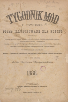 Tygodnik Mód i Powieści : pismo illustrowane dla kobiet. Spis przedmiotów zawartych w Tygodniku Mód i Powieści za rok 1888