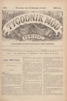 Tygodnik Mód i Powieści : z dodatkiem illustrowanym ubrań i robót kobiecych. 1888, № 6 (11 lutego)