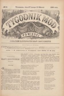 Tygodnik Mód i Powieści : z dodatkiem illustrowanym ubrań i robót kobiecych. 1888, № 10 (10 marca)