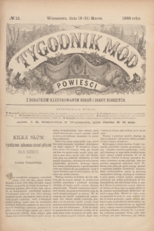 Tygodnik Mód i Powieści : z dodatkiem illustrowanym ubrań i robót kobiecych. 1888, № 13 (31 marca) + wkładka
