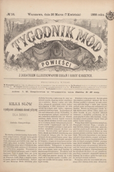 Tygodnik Mód i Powieści : z dodatkiem illustrowanym ubrań i robót kobiecych. 1888, № 14 (7 kwietnia)