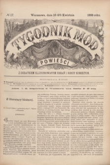 Tygodnik Mód i Powieści : z dodatkiem illustrowanym ubrań i robót kobiecych. 1888, № 17 (28 kwietnia)