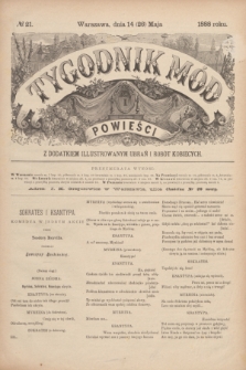 Tygodnik Mód i Powieści : z dodatkiem illustrowanym ubrań i robót kobiecych. 1888, № 21 (26 maja)