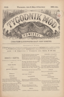 Tygodnik Mód i Powieści : z dodatkiem illustrowanym ubrań i robót kobiecych. 1888, № 22 (2 czerwca)