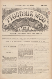 Tygodnik Mód i Powieści : z dodatkiem illustrowanym ubrań i robót kobiecych. 1888, № 24 (16 czerwca)