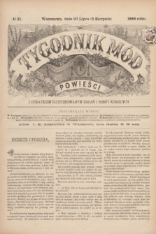 Tygodnik Mód i Powieści : z dodatkiem illustrowanym ubrań i robót kobiecych. 1888, № 31 (4 sierpnia)