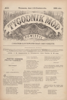 Tygodnik Mód i Powieści : z dodatkiem illustrowanym ubrań i robót kobiecych. 1888, № 41 (13 października)
