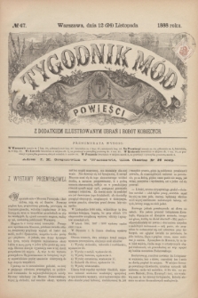 Tygodnik Mód i Powieści : z dodatkiem illustrowanym ubrań i robót kobiecych. 1888, № 47 (24 listopada)