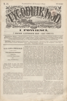 Tygodnik Mód i Powieści : z dodatkiem illustrowanym ubrań i robót kobiecych. 1872, N. 18 (4 maja) + dod.
