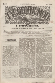 Tygodnik Mód i Powieści : z dodatkiem illustrowanym ubrań i robót kobiecych. 1872, N. 21 (25 maja) + dod.