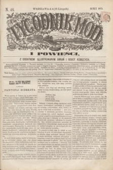 Tygodnik Mód i Powieści : z dodatkiem illustrowanym ubrań i robót kobiecych. 1872, N. 46 (16 listopada) + dod.