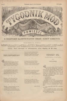Tygodnik Mód i Powieści : z dodatkiem illustrowanym ubrań i robót kobiecych. 1890, № 47 (22 listopada) + dod. + wkładka