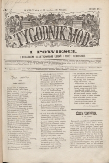 Tygodnik Mód i Powieści : z dodatkiem illustrowanym ubrań i robót kobiecych. 1874, № 2 (10 stycznia) + dod.