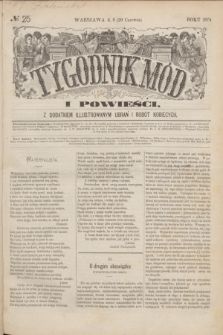Tygodnik Mód i Powieści : z dodatkiem illustrowanym ubrań i robót kobiecych. 1874, № 25 (20 czerwca) + dod.