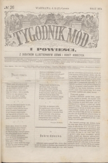 Tygodnik Mód i Powieści : z dodatkiem illustrowanym ubrań i robót kobiecych. 1874, № 26 (27 czerwca)