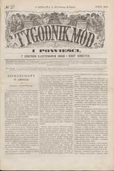 Tygodnik Mód i Powieści : z dodatkiem illustrowanym ubrań i robót kobiecych. 1874, № 27 (4 lipca)