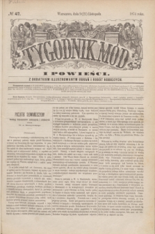 Tygodnik Mód i Powieści : z dodatkiem illustrowanym ubrań i robót kobiecych. 1874, № 47 (21 listopada) + dod.