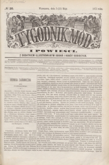 Tygodnik Mód i Powieści : z dodatkiem illustrowanym ubrań i robót kobiecych. 1875, № 20 (15 maja) + dod.