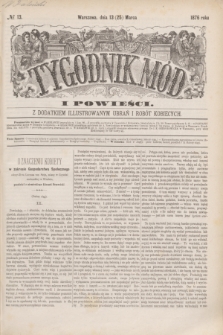 Tygodnik Mód i Powieści : z dodatkiem illustrowanym ubrań i robót kobiecych. 1876, № 13 (25 marca) + dod.