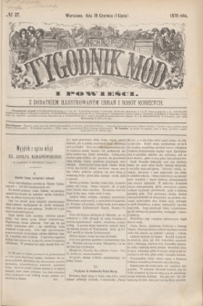 Tygodnik Mód i Powieści : z dodatkiem illustrowanym ubrań i robót kobiecych. 1876, № 27 (1 lipca) + dod.