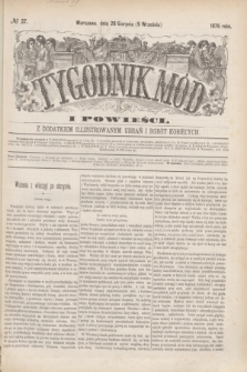 Tygodnik Mód i Powieści : z dodatkiem illustrowanym ubrań i robót kobiecych. 1876, № 37 (9 września) + dod.