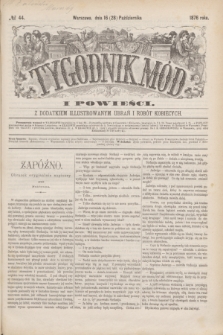 Tygodnik Mód i Powieści : z dodatkiem illustrowanym ubrań i robót kobiecych. 1876, № 44 (28 października) + dod.