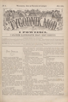 Tygodnik Mód i Powieści : z dodatkiem illustrowanym ubrań i robót kobiecych. 1877, № 6 (10 lutego) + dod. + wkładka