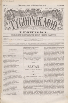 Tygodnik Mód i Powieści : z dodatkiem illustrowanym ubrań i robót kobiecych. 1877, № 23 (9 czerwca) + dod. + wkładka