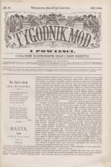 Tygodnik Mód i Powieści : z dodatkiem illustrowanym ubrań i robót kobiecych. 1877, № 26 (30 czerwca) + dod.