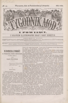 Tygodnik Mód i Powieści : z dodatkiem illustrowanym ubrań i robót kobiecych. 1877, № 44 (3 listopada) + dod.