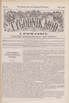 Tygodnik Mód i Powieści : z dodatkiem illustrowanym ubrań i robót kobiecych. 1877, № 49 (8 grudnia) + dod.