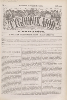 Tygodnik Mód i Powieści : z dodatkiem illustrowanym ubrań i robót kobiecych. 1878, № 17 (27 kwietnia) + dod.