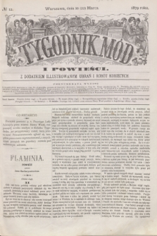 Tygodnik Mód i Powieści : z dodatkiem illustrowanym ubrań i robót kobiecych. 1879, № 12 (22 marca) + dod.